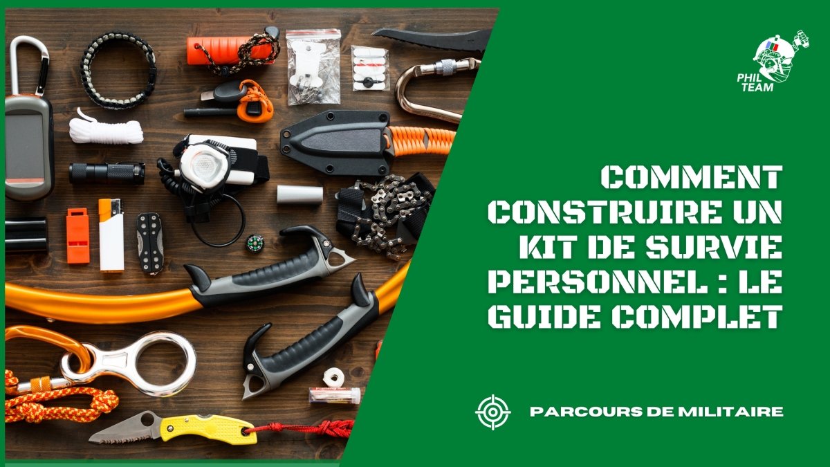 Comment construire un kit de survie personnel : le guide complet - Phil Team