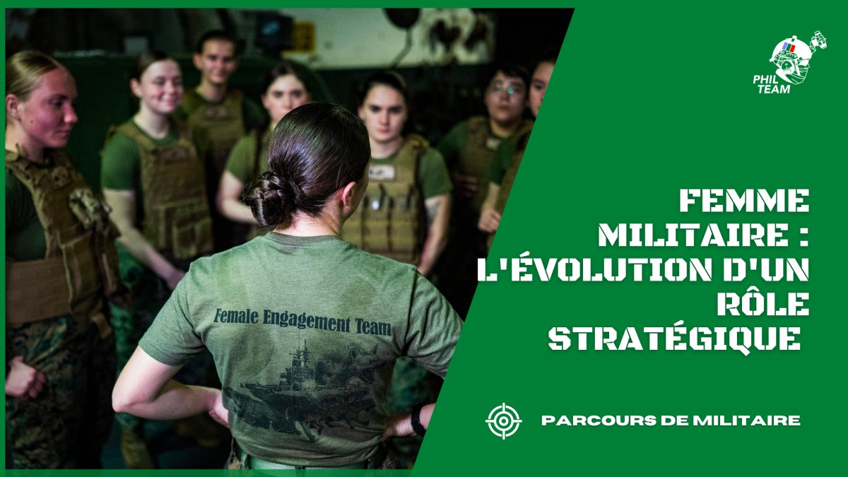 Femme Militaire : L'évolution d'un rôle stratégique au coeur de missions complexes - Phil Team