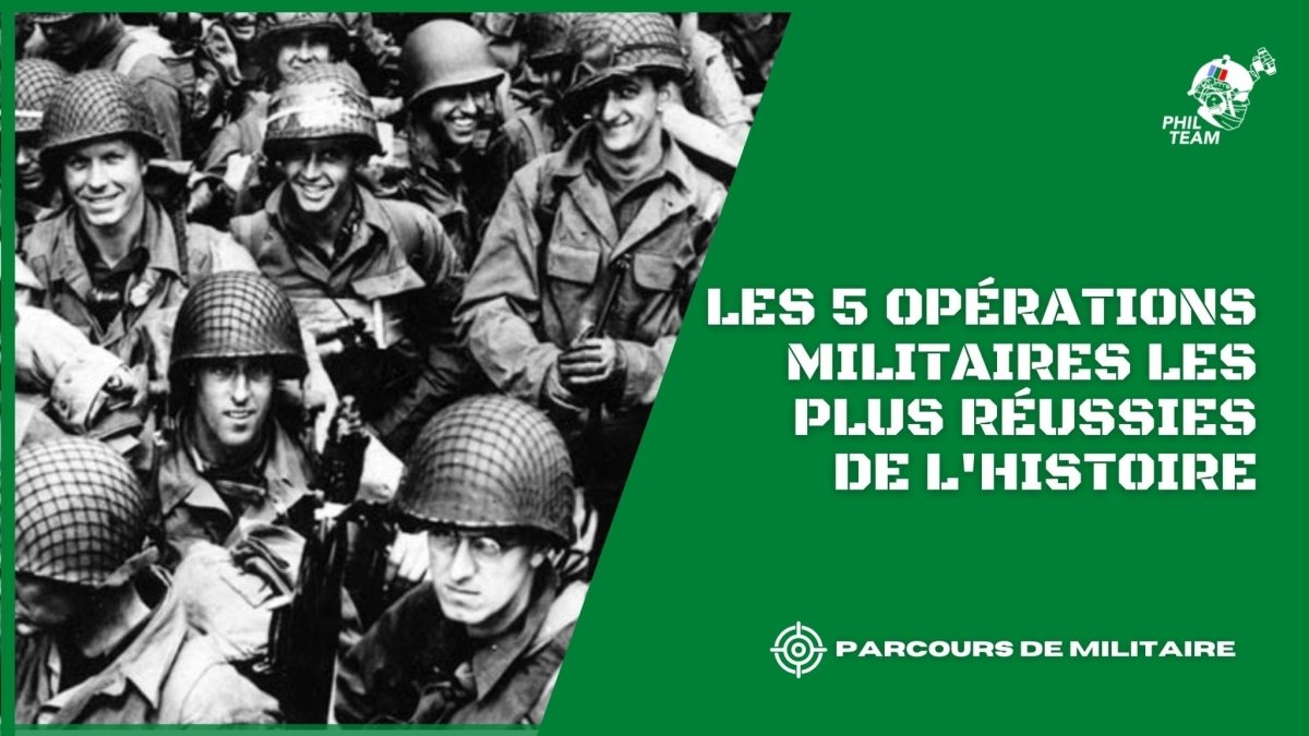 Les 5 opérations militaires les plus réussies de l'histoire - Phil Team