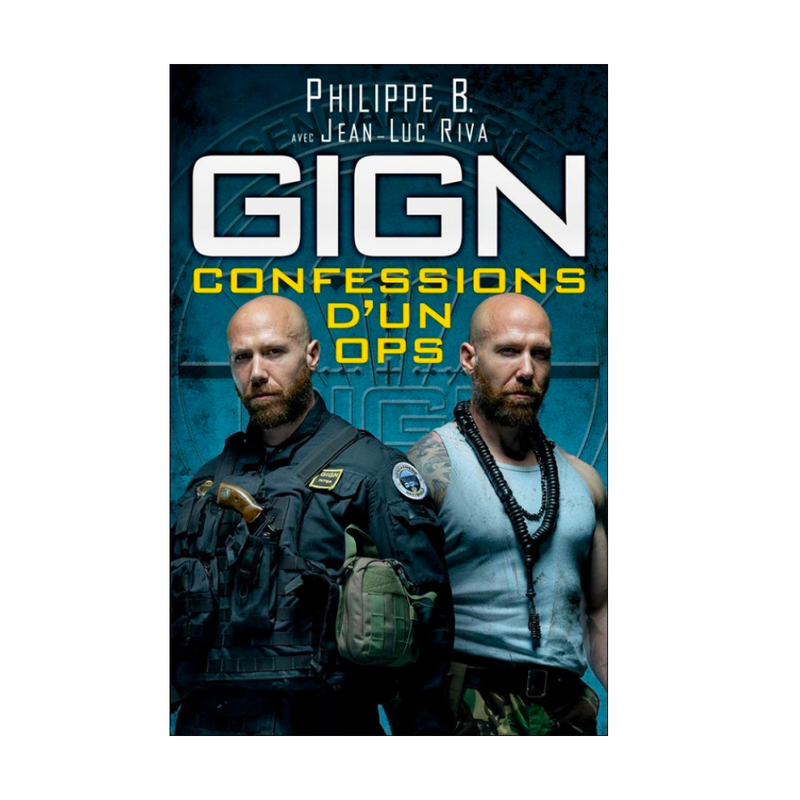 GIGN : CONFESSIONS D'UN OPS - Philippe B.